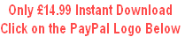 Only £14.99 Instant Download
Click on the PayPal Logo Below